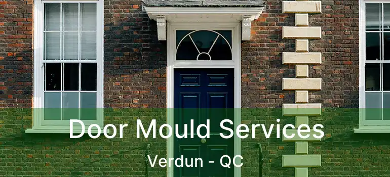  Door Mould Services Verdun - QC