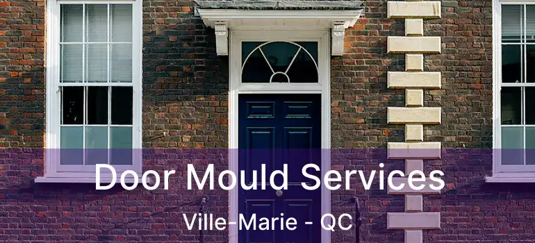  Door Mould Services Ville-Marie - QC