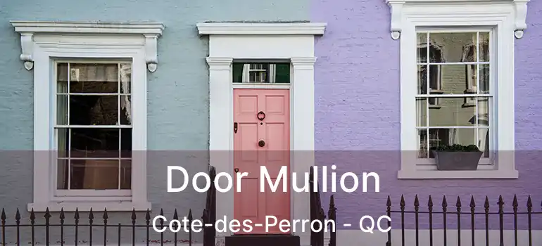  Door Mullion Cote-des-Perron - QC