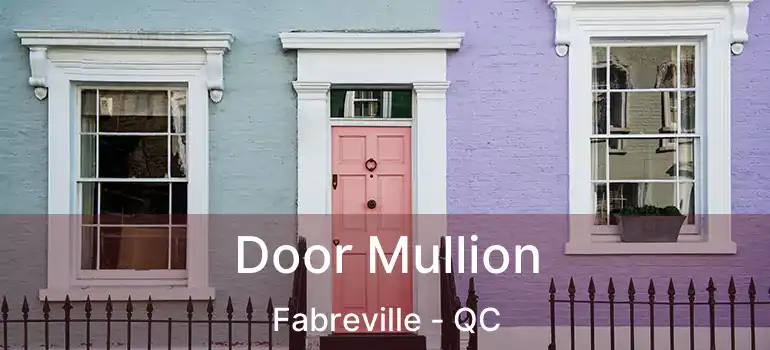  Door Mullion Fabreville - QC