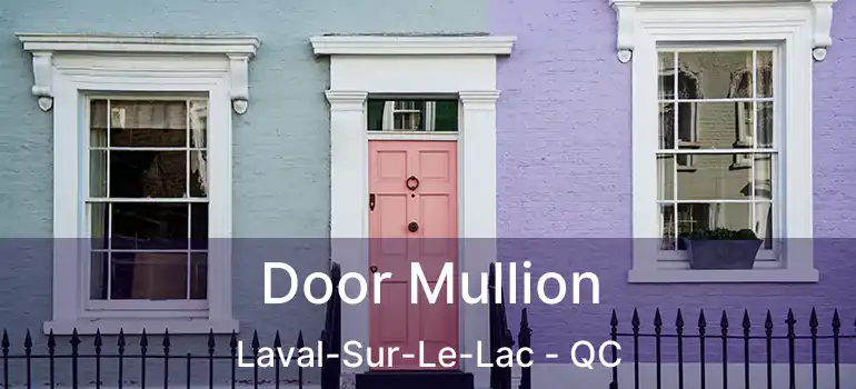  Door Mullion Laval-Sur-Le-Lac - QC