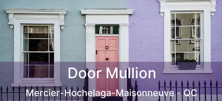  Door Mullion Mercier-Hochelaga-Maisonneuve - QC