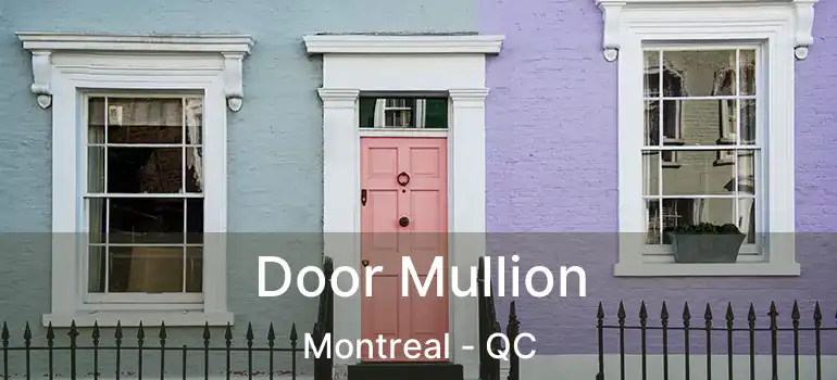  Door Mullion Montreal - QC