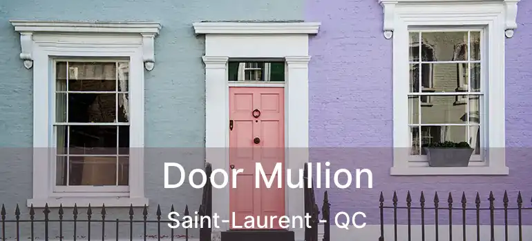  Door Mullion Saint-Laurent - QC