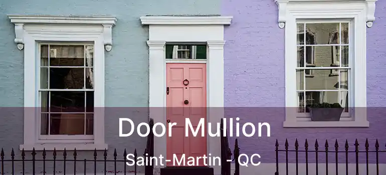  Door Mullion Saint-Martin - QC