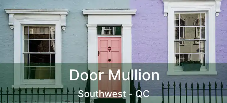  Door Mullion Southwest - QC