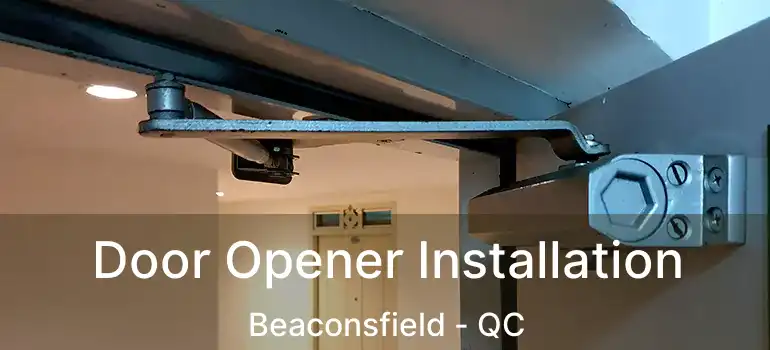  Door Opener Installation Beaconsfield - QC