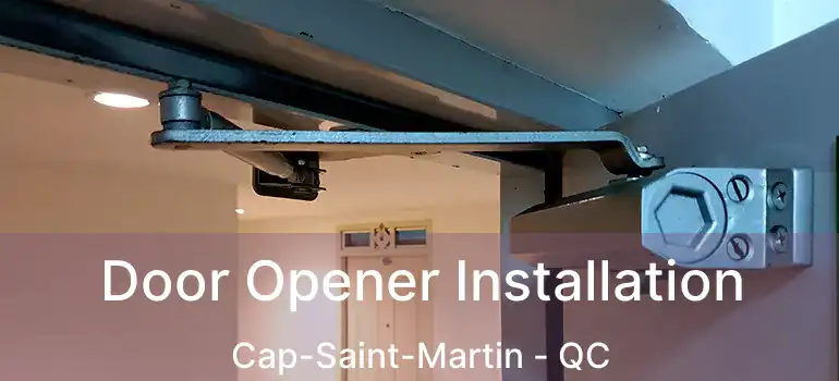  Door Opener Installation Cap-Saint-Martin - QC