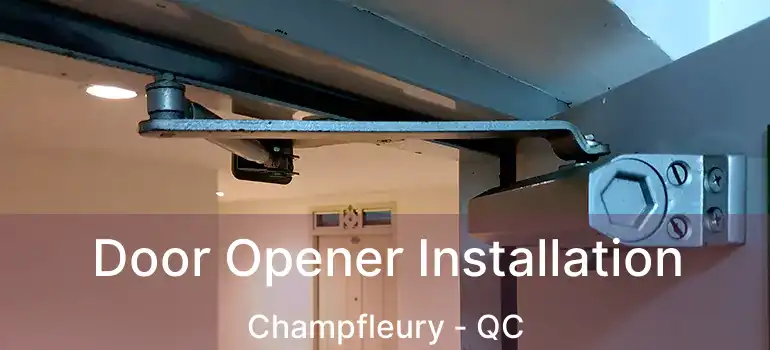  Door Opener Installation Champfleury - QC