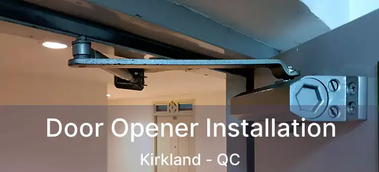  Door Opener Installation Kirkland - QC