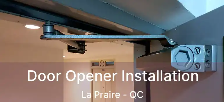  Door Opener Installation La Praire - QC
