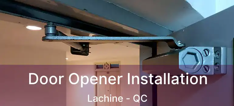  Door Opener Installation Lachine - QC