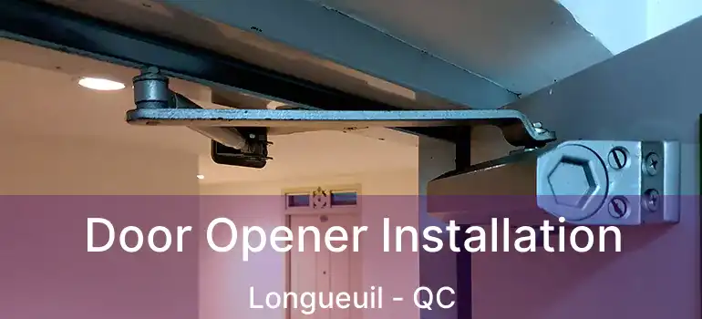 Door Opener Installation Longueuil - QC