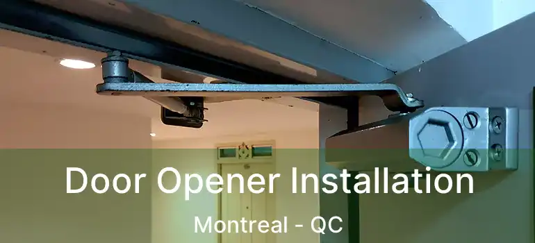  Door Opener Installation Montreal - QC