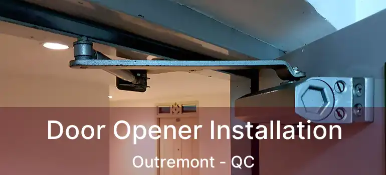  Door Opener Installation Outremont - QC
