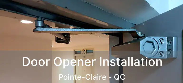  Door Opener Installation Pointe-Claire - QC
