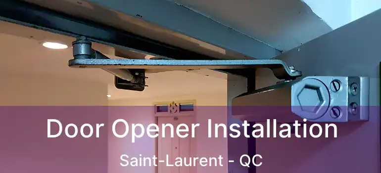  Door Opener Installation Saint-Laurent - QC