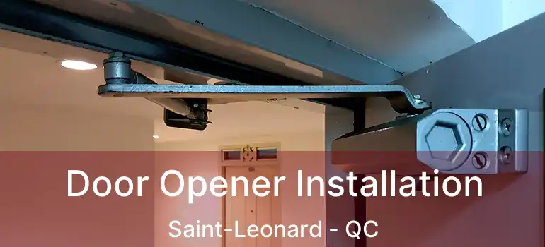  Door Opener Installation Saint-Leonard - QC