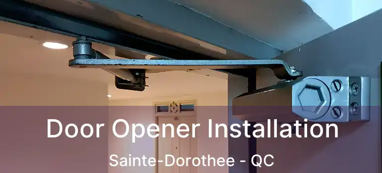  Door Opener Installation Sainte-Dorothee - QC