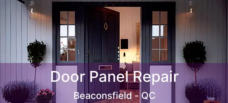  Door Panel Repair Beaconsfield - QC