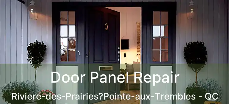  Door Panel Repair Riviere-des-Prairies?Pointe-aux-Trembles - QC