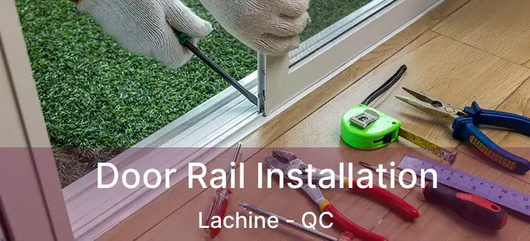  Door Rail Installation Lachine - QC