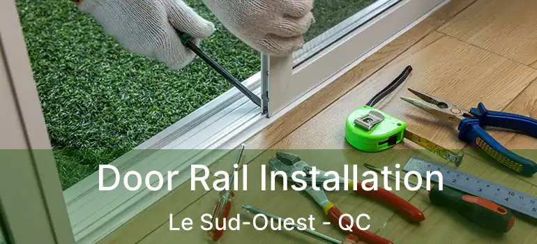  Door Rail Installation Le Sud-Ouest - QC