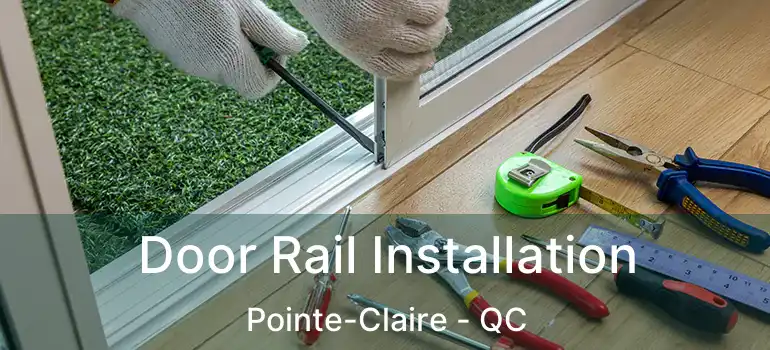  Door Rail Installation Pointe-Claire - QC