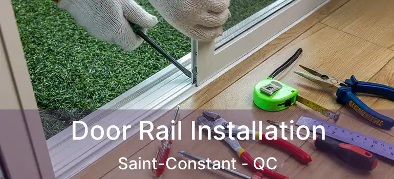  Door Rail Installation Saint-Constant - QC