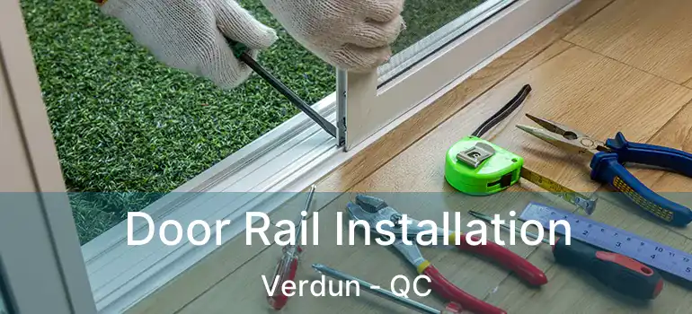  Door Rail Installation Verdun - QC