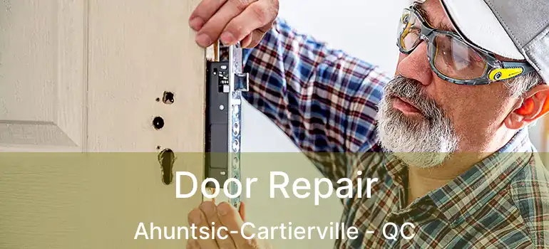  Door Repair Ahuntsic-Cartierville - QC