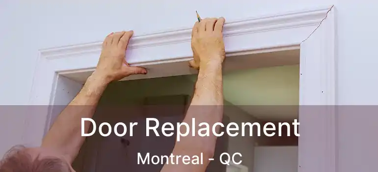  Door Replacement Montreal - QC