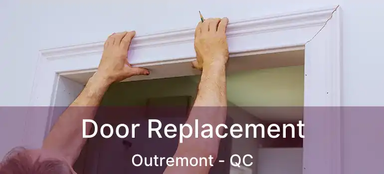  Door Replacement Outremont - QC