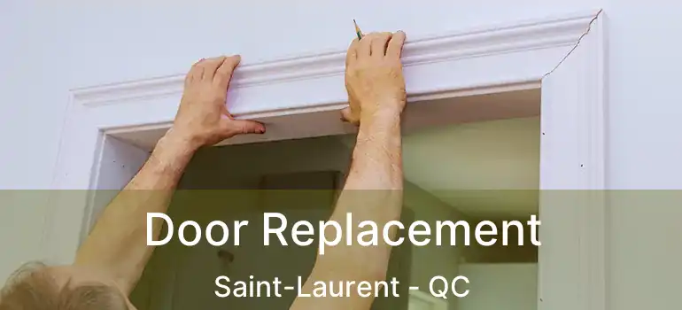  Door Replacement Saint-Laurent - QC