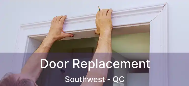  Door Replacement Southwest - QC