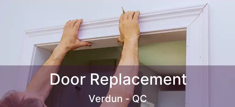  Door Replacement Verdun - QC