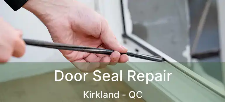  Door Seal Repair Kirkland - QC