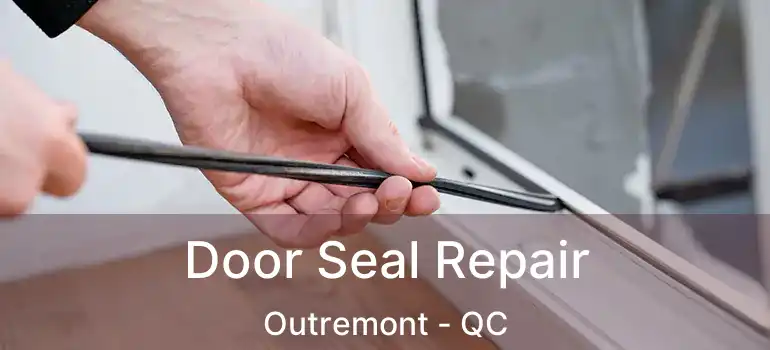  Door Seal Repair Outremont - QC