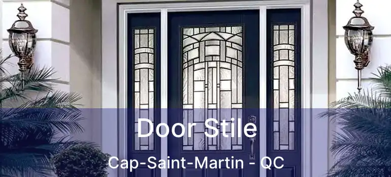  Door Stile Cap-Saint-Martin - QC