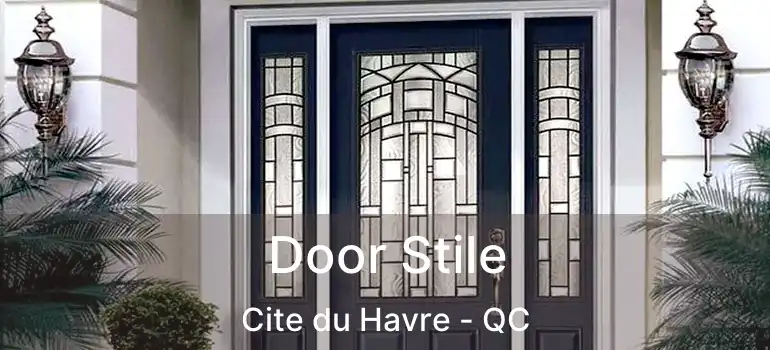  Door Stile Cite du Havre - QC