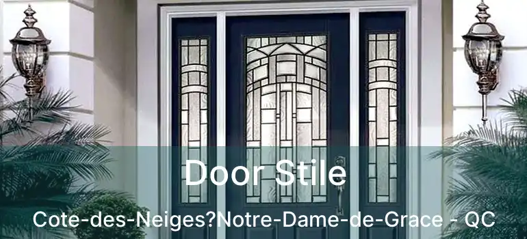  Door Stile Cote-des-Neiges?Notre-Dame-de-Grace - QC