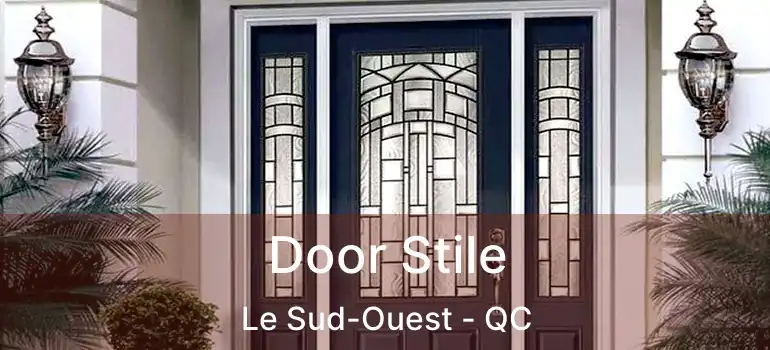  Door Stile Le Sud-Ouest - QC