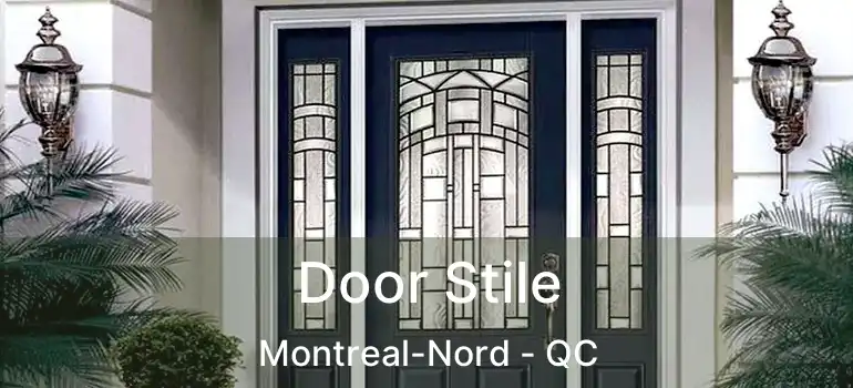  Door Stile Montreal-Nord - QC