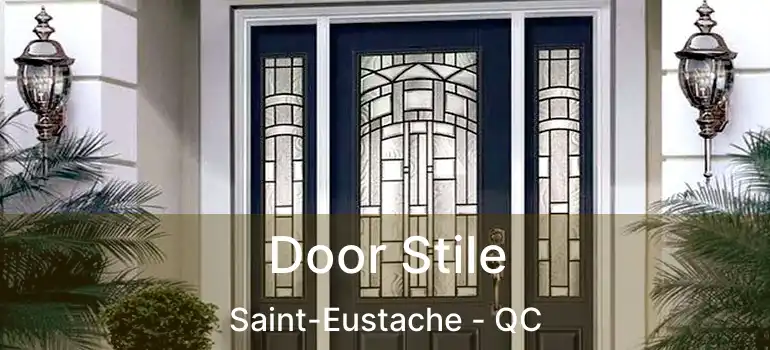  Door Stile Saint-Eustache - QC