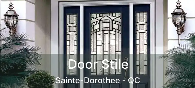  Door Stile Sainte-Dorothee - QC