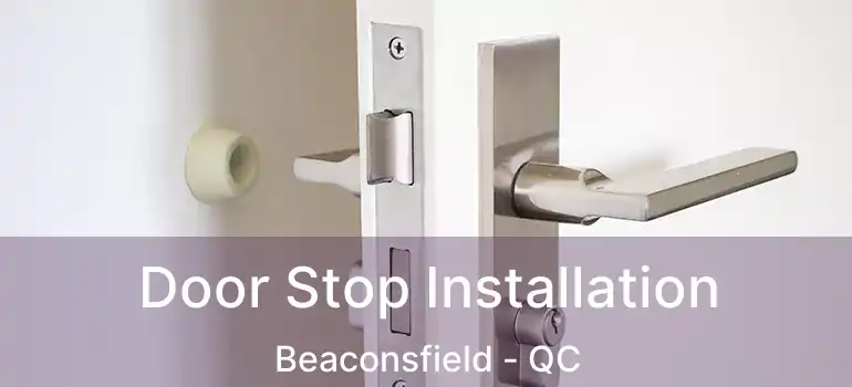  Door Stop Installation Beaconsfield - QC