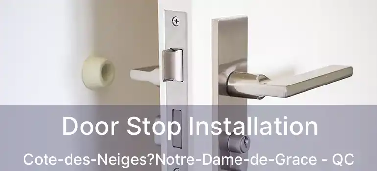  Door Stop Installation Cote-des-Neiges?Notre-Dame-de-Grace - QC