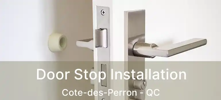  Door Stop Installation Cote-des-Perron - QC