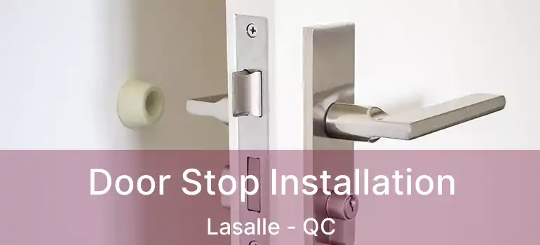  Door Stop Installation Lasalle - QC