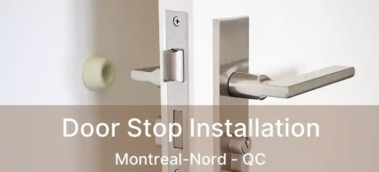  Door Stop Installation Montreal-Nord - QC